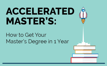 Accelerated Master&#8217;s: How to Get Your Master’s Degree in 1 Year